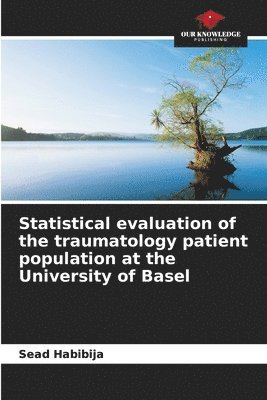 bokomslag Statistical evaluation of the traumatology patient population at the University of Basel