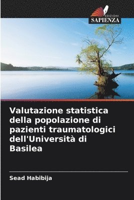 Sead Habibija - Valutazione statistica della popolazione di pazienti traumatologici dell'Università di Basilea, Häftad