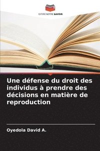 bokomslag défense du droit des individus à prendre des décisions en matière de reproduction