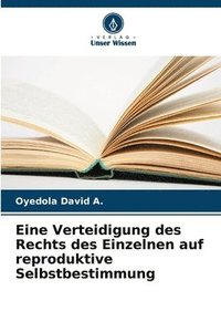 bokomslag Eine Verteidigung des Rechts des Einzelnen auf reproduktive Selbstbestimmung