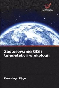 bokomslag Zastosowanie GIS i teledetekcji w ekologii