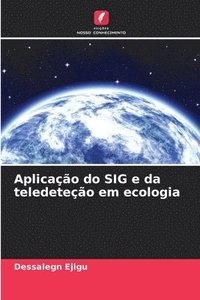bokomslag Aplicação do SIG e da teledeteção em ecologia