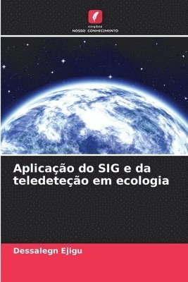 bokomslag Aplicação do SIG e da teledeteção em ecologia