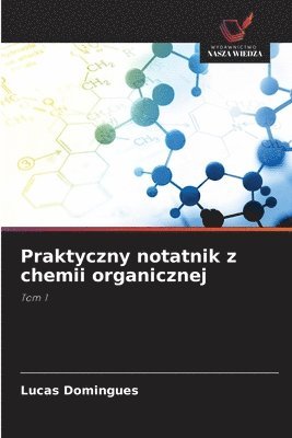 bokomslag Praktyczny notatnik z chemii organicznej