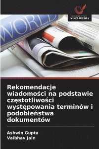 bokomslag Rekomendacje wiadomo?ci na podstawie cz?stotliwo?ci wyst?powania terminów i podobie?stwa dokumentów