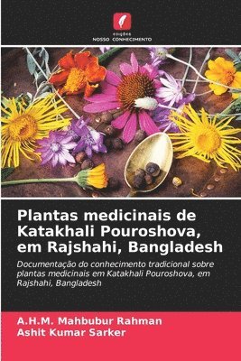 A H M Mahbubur Rahman, Ashit Kumar Sarker, A. H. M. Mahbubur Rahman, A.H.M. Mahbubur Rahman - Plantas medicinais de Katakhali Pouroshova, em Rajshahi, Bangladesh, Häftad