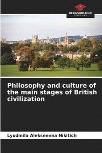 bokomslag Philosophy and culture of the main stages of British civilization