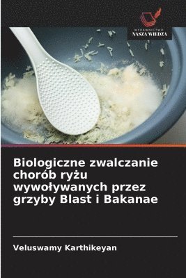 bokomslag Biologiczne zwalczanie chorób ry?u wywolywanych przez grzyby Blast i Bakanae