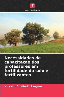 bokomslag Necessidades de capacitação dos professores em fertilidade do solo e fertilizantes