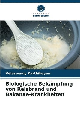 Veluswamy Karthikeyan - Biologische Bekämpfung von Reisbrand und Bakanae-Krankheiten, Häftad