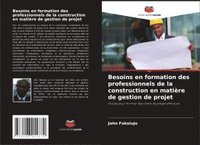 bokomslag Besoins en formation des professionnels de la construction en matière de gestion de projet