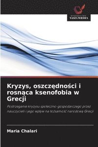bokomslag Kryzys, oszcz?dno?ci i rosn?ca ksenofobia w Grecji