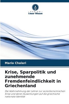 Maria Chalari - Krise, Sparpolitik und zunehmende Fremdenfeindlichkeit in Griechenland, Häftad