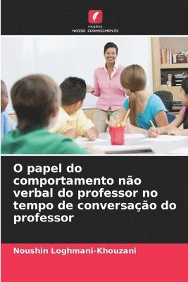 bokomslag O papel do comportamento não verbal do professor no tempo de conversação do professor