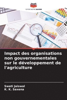 Swati Jaiswal, K K Saxena, K. K. Saxena - Impact des organisations non gouvernementales sur le développement de l'agriculture, Häftad