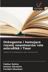 bokomslag Onkogenne i hamuj?ce rozwój nowotworów role mikroRNA i Tmor