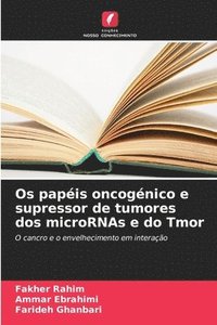bokomslag Os papéis oncogénico e supressor de tumores dos microRNAs e do Tmor