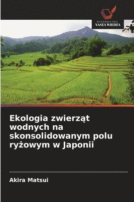 bokomslag Ekologia zwierz¿t wodnych na skonsolidowanym polu ry¿owym w Japonii