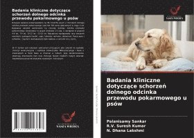 Palanisamy Sankar, R. V. Suresh Kumar, R.V. Suresh Kumar, N. Dhana Lakshmi - Badania kliniczne dotyczące schorzeń dolnego odcinka przewodu pokarmowego u psów, Häftad