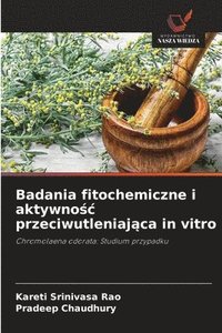 bokomslag Badania fitochemiczne i aktywno?c przeciwutleniaj?ca in vitro