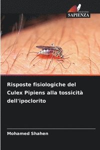 bokomslag Risposte fisiologiche del Culex Pipiens alla tossicità dell'ipoclorito