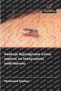bokomslag Reakcje fizjologiczne Culex pipiens na toksyczno?c podchlorynu