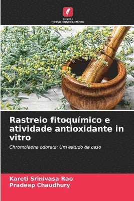 Kareti Srinivasa Rao, Pradeep Chaudhury - Rastreio fitoquímico e atividade antioxidante in vitro, Häftad