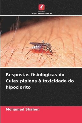 Mohamed Shahen - Respostas fisiológicas do Culex pipiens à toxicidade do hipoclorito, Häftad