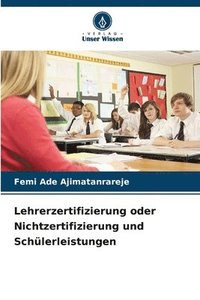 bokomslag Lehrerzertifizierung oder Nichtzertifizierung und Schülerleistungen