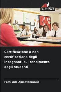 bokomslag Certificazione o non certificazione degli insegnanti sul rendimento degli studenti