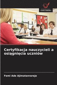bokomslag Certyfikacja nauczycieli a osi?gni?cia uczniów