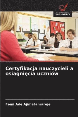 bokomslag Certyfikacja nauczycieli a osi?gni?cia uczniów