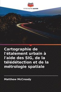 bokomslag Cartographie de l'étalement urbain à l'aide des SIG, de la télédétection et de la métrologie spatiale
