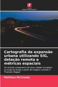 bokomslag Cartografia da expansão urbana utilizando SIG, deteção remota e métricas espaciais