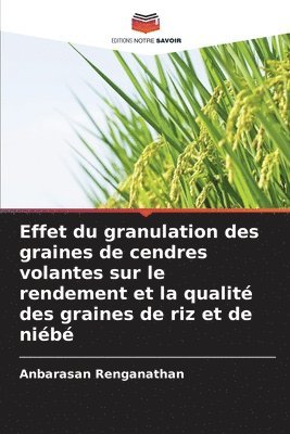 bokomslag Effet du granulation des graines de cendres volantes sur le rendement et la qualité des graines de riz et de niébé