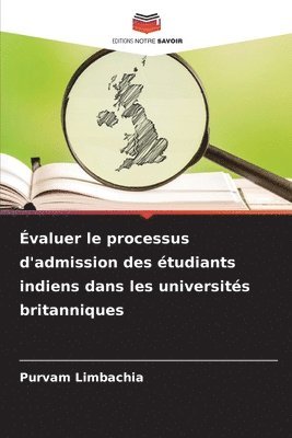 Purvam Limbachia - Évaluer le processus d'admission des étudiants indiens dans les universités britanniques, Häftad