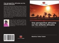 bokomslag Une perspective africaine sur les enfants africains