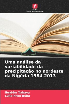 bokomslag Uma análise da variabilidade da precipitação no nordeste da Nigéria 1984-2013