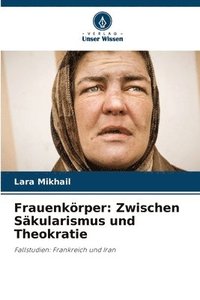 bokomslag Frauenkörper: Zwischen Säkularismus und Theokratie