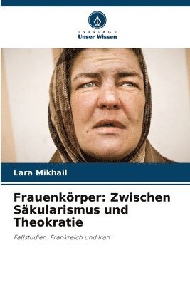 bokomslag Frauenkörper: Zwischen Säkularismus und Theokratie