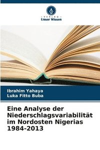 bokomslag Eine Analyse der Niederschlagsvariabilität im Nordosten Nigerias 1984-2013