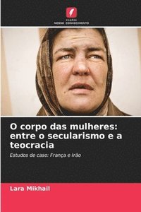 bokomslag O corpo das mulheres: entre o secularismo e a teocracia