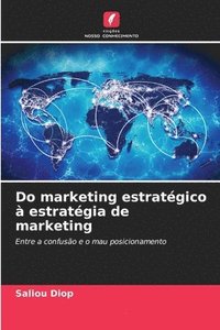 bokomslag Do marketing estratégico à estratégia de marketing