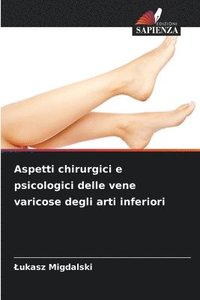 bokomslag Aspetti chirurgici e psicologici delle vene varicose degli arti inferiori