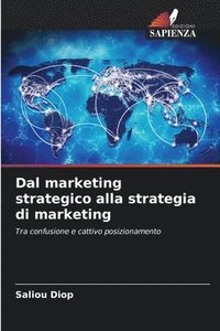 bokomslag Dal marketing strategico alla strategia di marketing