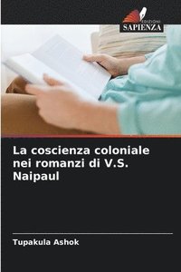bokomslag La coscienza coloniale nei romanzi di V.S. Naipaul
