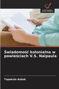 bokomslag ¿wiadomo¿¿ kolonialna w powie¿ciach V.S. Naipaula