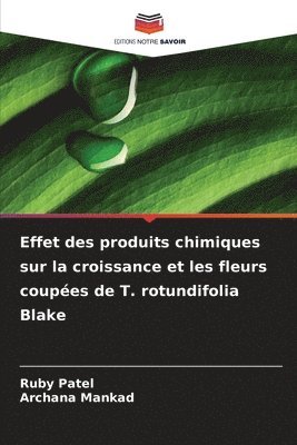 Ruby Patel, Archana Mankad - Effet des produits chimiques sur la croissance et les fleurs coupées de T. rotundifolia Blake, Häftad