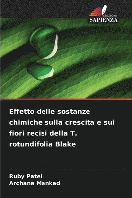 Ruby Patel, Archana Mankad - Effetto delle sostanze chimiche sulla crescita e sui fiori recisi della T. rotundifolia Blake, Häftad