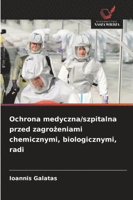 bokomslag Ochrona medyczna/szpitalna przed zagro?eniami chemicznymi, biologicznymi, radi